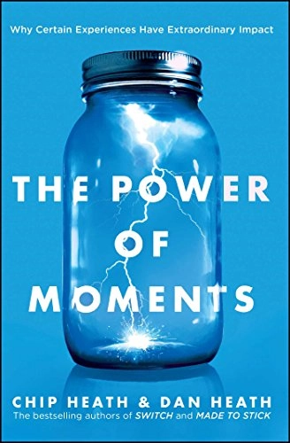 The power of moments : why certain experiences have extraordinary impact
