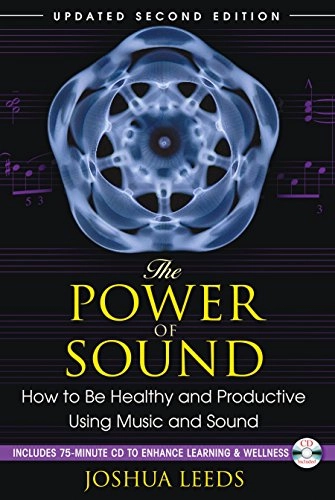 The power of sound : how to be healthy and productive using music and sound; Joshua. Leeds; 2010