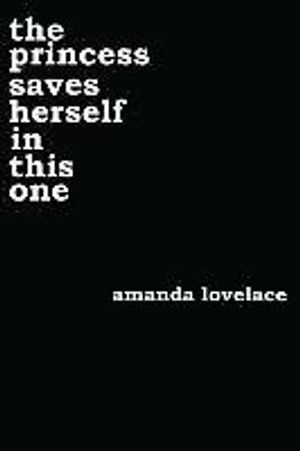 The princess saves herself in this one; Amanda Lovelace; 2017