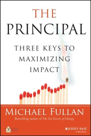 The principal : three keys to maximizing impact / Michael Fullan ; Walter B. McKenzie, Getty, cover image ; John Hamilton, cover design