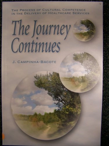 The process of cultural competence in the delivery of healthcare services : the journey continues; Josepha Campinha-Bacote; 2007