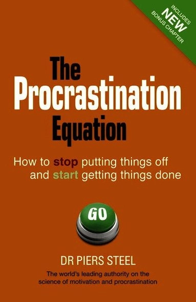 The Procrastination Equation; Piers Steel; 2012