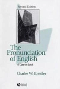 The Pronunciation of English: A Course Book; Charles W. Kreidler; 2004