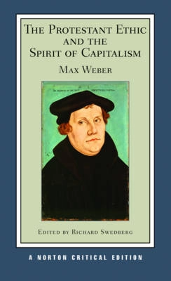 The Protestant Ethic and the Spirit of Capitalism: A Norton Critical Edition