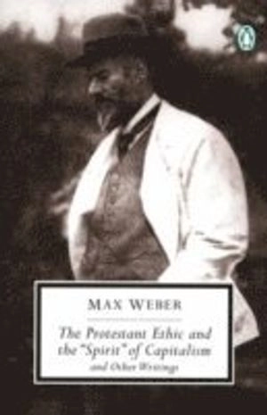 The Protestant ethic and the "spirit" of capitalism and other writings