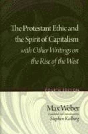 The Protestant ethic and the spirit of capitalism : with other writings on the rise of the West