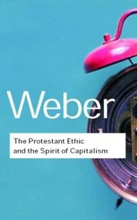 The Protestant ethic and the spirit of captalism