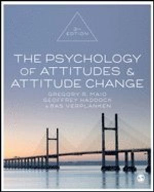 The psychology of attitudes & attitude change; Gregory R. Maio; 2019