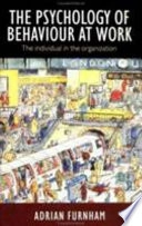 The psychology of behaviour at work : the individual in the organization