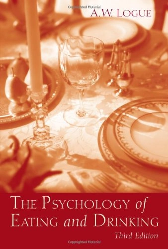 The psychology of eating and drinking; A. W. Logue; 2004