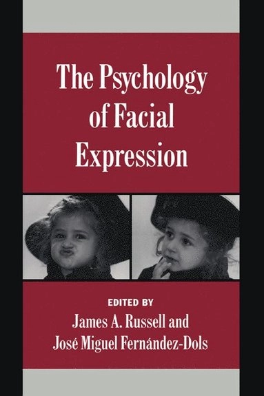 The psychology of facial expression; James A. Russell, José-Miguel Fernández-Dols; 1997