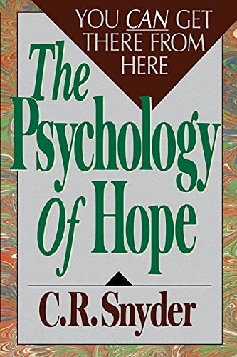 The psychology of hope : you can get there from here