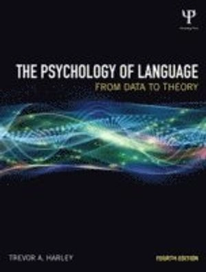 The psychology of language : from data to theory; Trevor A. Harley; 2014