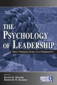 The psychology of leadership : new perspectives and research; David M. Messick, Roderick Moreland Kramer; 2005