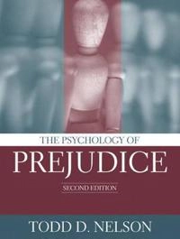 The psychology of prejudice; Todd D. Nelson; 2006