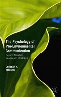 The psychology of pro-environmental communication : beyond standard information strategies; Christian Klöckner; 2015