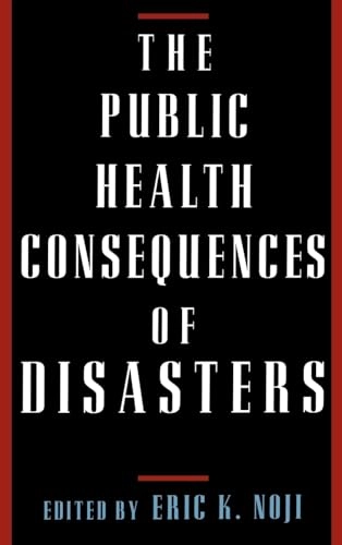 The public health consequences of disasters; Eric K. Noji; 1997
