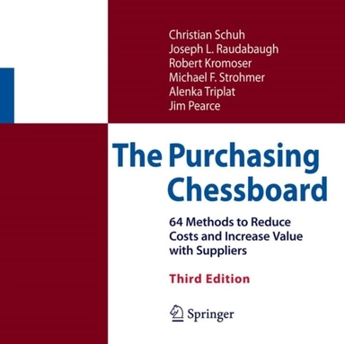 The Purchasing Chessboard : 64 Methods to Reduce Costs and Increase Value; James Pearce, Christian Schuh, Joseph L. Raudabaugh, Robert Kromoser, Michael F. Strohmer, Alenka Triplat; 2017