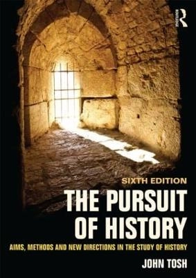 The pursuit of history : aims, methods and new directions in the study of history