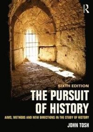 The pursuit of history : aims, methods and new directions in the study of history