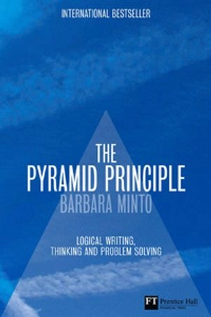 The pyramid principle : logic in writing and thinking; Barbara Minto; 2009