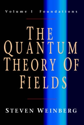 The quantum theory of fields; Steven Weinberg; 2005