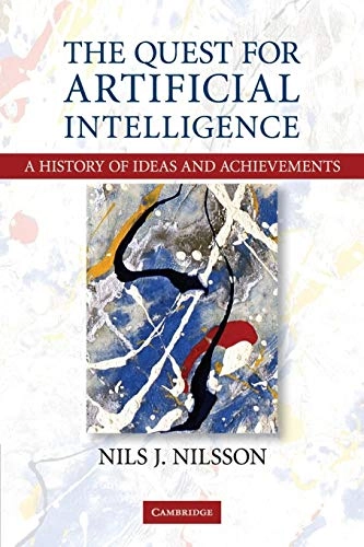 The quest for artificial intelligence : a history of ideas and achievements; Nils J. Nilsson; 2010