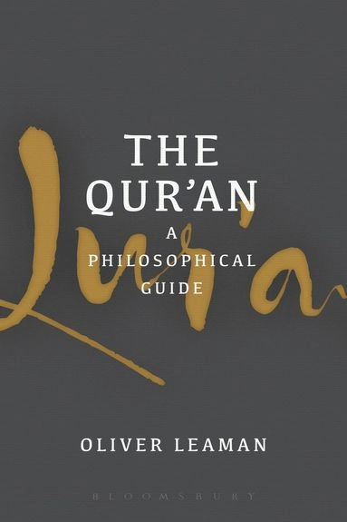The Qur'an : a philosophical guide; Oliver Leaman; 2016