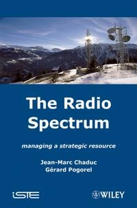 The Radio Spectrum; Jean-Marc Chaduc, Gerard Pogorel; 2008