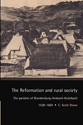 The Reformation and Rural Society; C Scott Dixon, John Elliott, Olwen Hufton; 2002