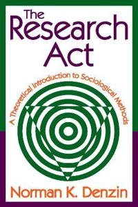 The research act : a theoretical introduction to sociological methods; Norman K. Denzin; 2009