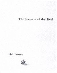 The return of the real : the Avant-garde at the end of the century; Hal Foster; 1996