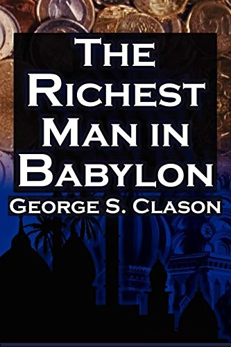 The Richest Man in Babylon; George Samuel Clason; 2010
