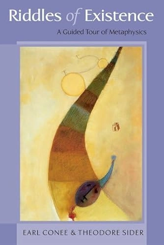 The riddles of existence : a guided tour of metaphysics; Earl Conee; 2005