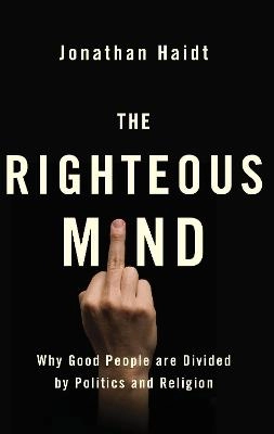 The righteous mind : why good people are divided by politics and religion