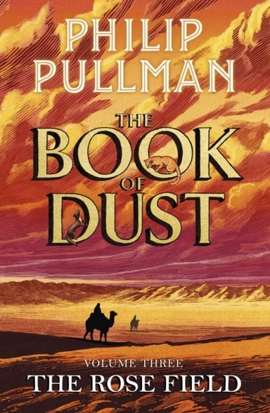 The Rose Field: The Book of Dust Volume Three; Philip Pullman; 2025