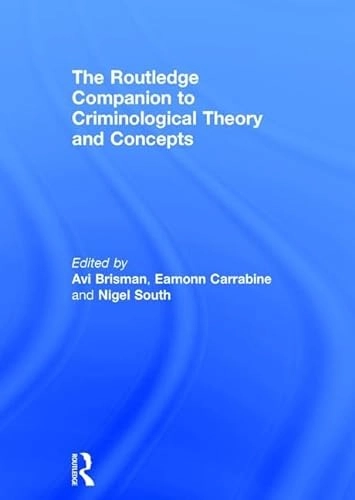 The Routledge companion to criminological theory and concepts