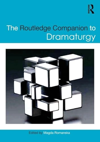 The Routledge companion to dramaturgy; Magda Romanska; 2015