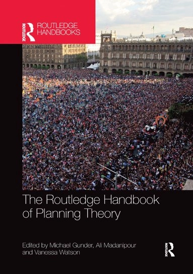 The Routledge handbook of planning theory; Vanessa Watson, Michael Gunder, Ali Madanipour; 2018