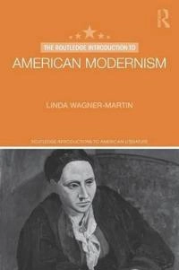 The Routledge introduction to American modernism; Linda Wagner-Martin; 2016