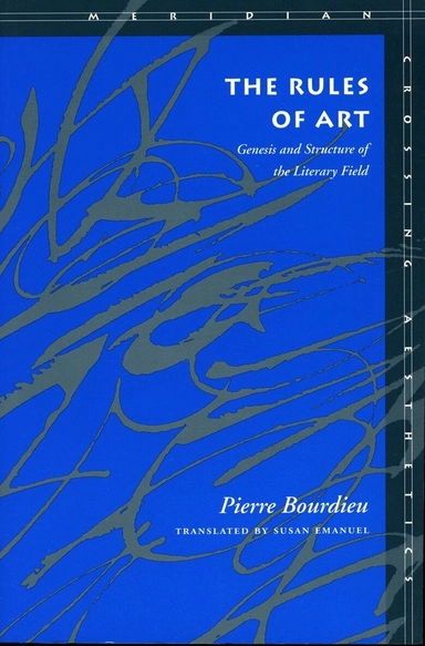 The rules of art : genesis and structure of the literary field; Pierre Bourdieu; 1995