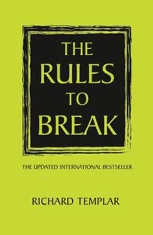 The Rules to Break ; Richard Templar; 2014