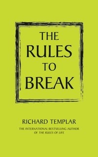 The Rules to Break; Richard Templar; 2013
