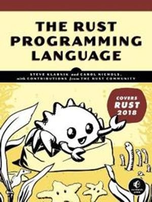 The Rust programming language; Steve Klabnik, Carol Nichols; 2019