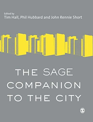 The Sage companion to the city; Tim Hall, Phil Hubbard, John R. Short; 2008