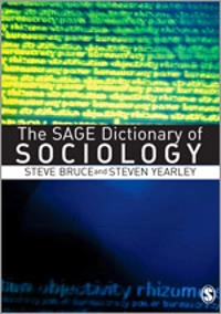 The SAGE dictionary of sociology; Steve Bruce; 2005