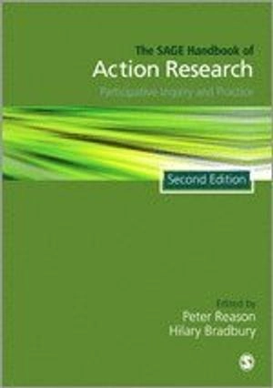 The SAGE handbook of action research : participative inquiry and practice; Peter Reason, Hilary Bradbury; 2013