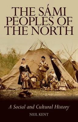 The Sami Peoples of the North; Kent Neil; 2014