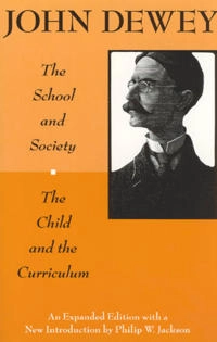 The school and society : and, The child and the curriculum