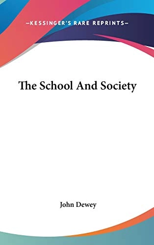 The school and society · being three lectures : supplemented by a statement of the University Elementary School